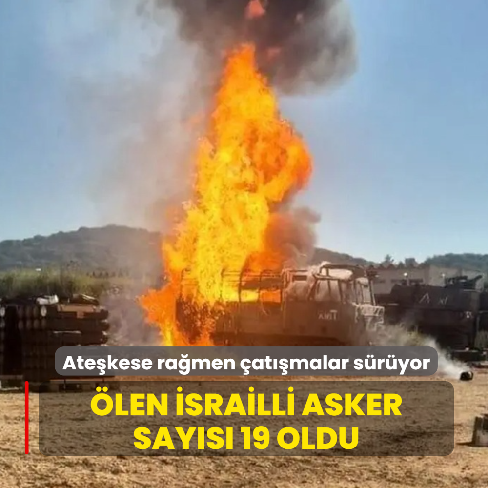 Ate�kese ra�men �at��malar s�r�yor! �len �srail askerlerinin say�s� 19 oldu