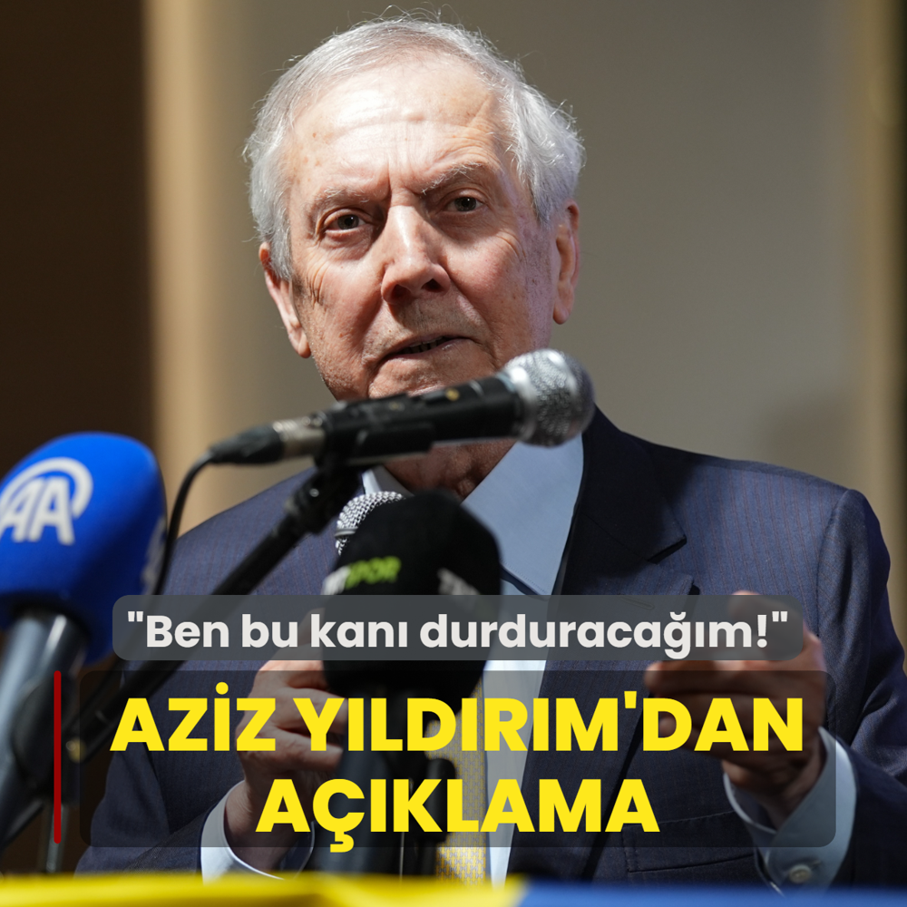 Aziz Y�ld�r�m'dan a��klama! �Ben bu kan� durduraca��m�