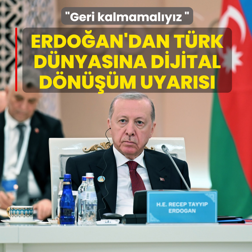 Ba�kan Erdo�an'dan T�rk d�nyas�na dijital d�n���m uyar�s�: Geri kalmamal�y�z
