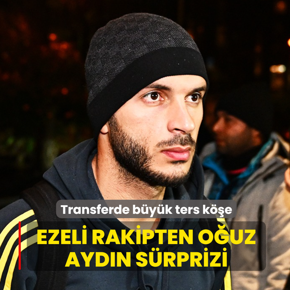 Ezeli rakipten O�uz Ayd�n s�rprizi! Transferde b�y�k ters k��e