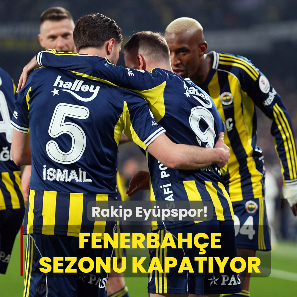 Fenerbah�e sezonu evinde kapatacak! Rakip Ey�pspor