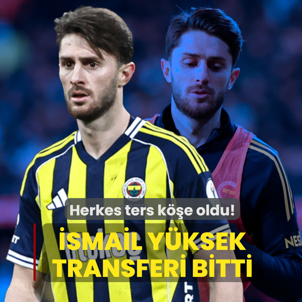 Herkes ters k��e oldu! �smail Y�ksek transferi resmen bitti