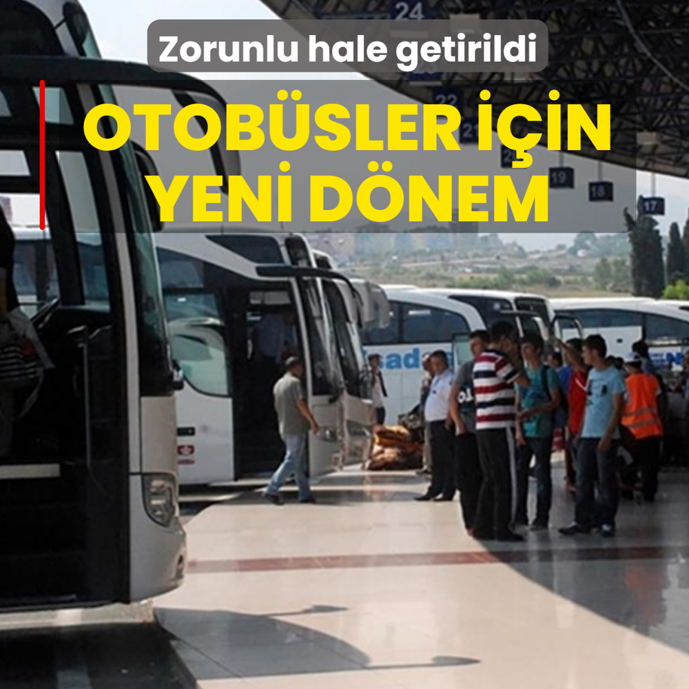 Zorunlu hale getirildi! Otob�sler i�in yeni d�nem
