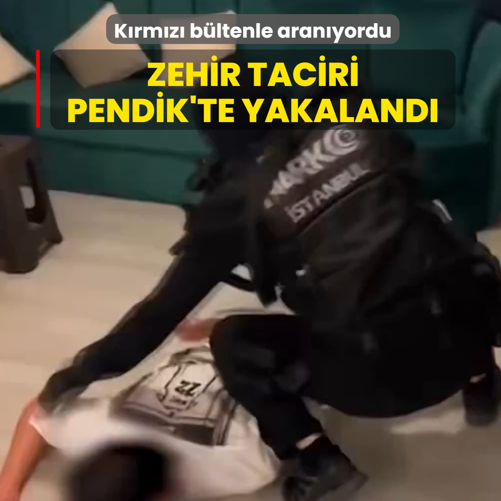 K�rm�z� b�ltenle aran�yordu: Zehir taciri Pendik'te yakaland�