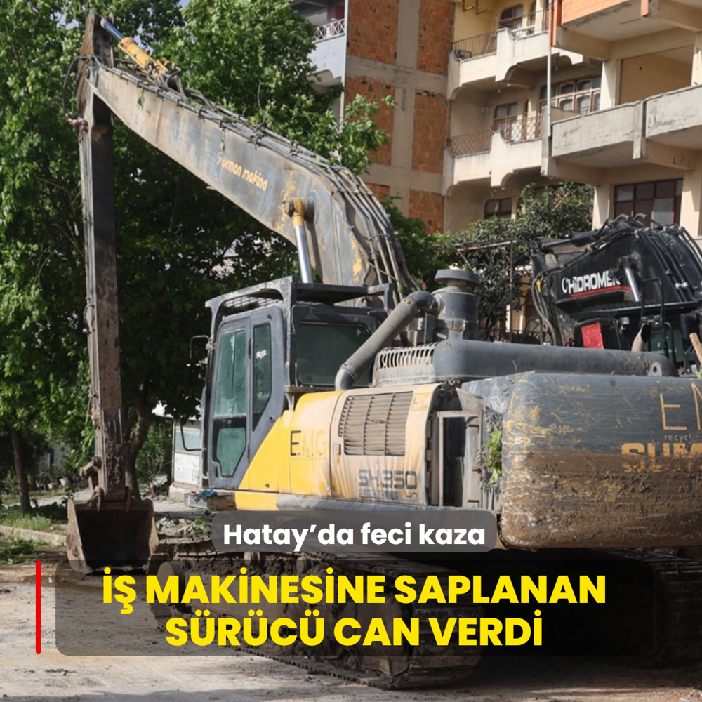 Hatay'da feci kaza! �� makinesine saplanan s�r�c� �ld�