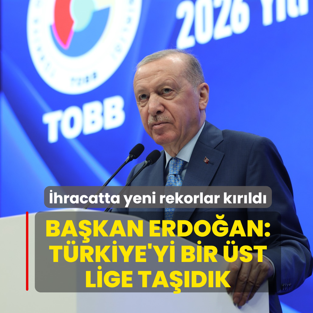 �hracatta yeni rekorlar k�r�ld�! Ba�kan Erdo�an: T�rkiye'yi bir �st lige ta��d�k