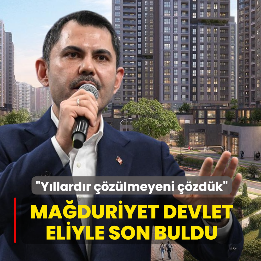 Ma�duriyet devlet eliyle son buldu! Bakan Kurum: Y�llard�r ��z�lmeyeni ��zd�k