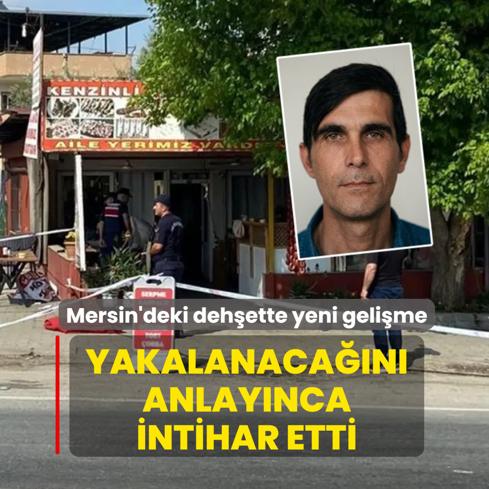 Mersin'deki deh�ette yeni geli�me!  Yakalanaca��n� anlay�nca intihar etti