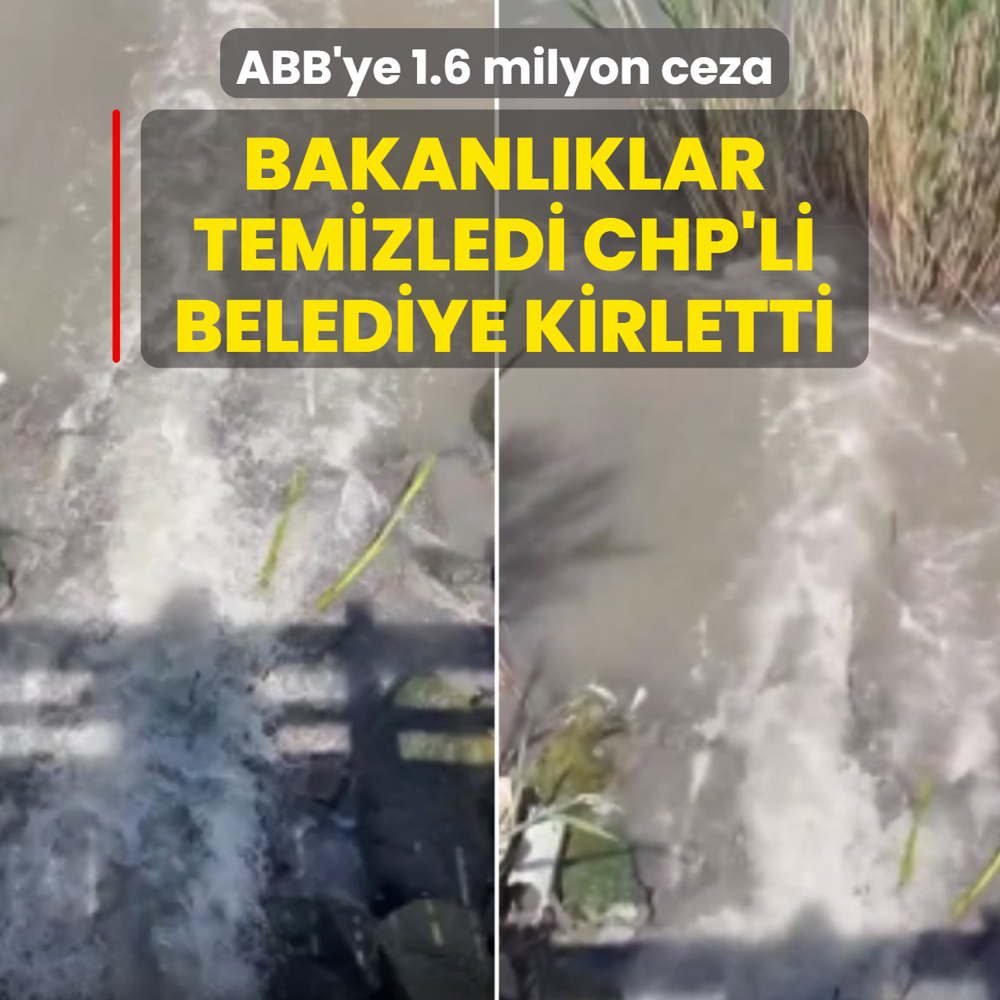 Bakanl�klar temizledi CHP'li belediye kirletti! ABB'ye 1.6 milyon ceza