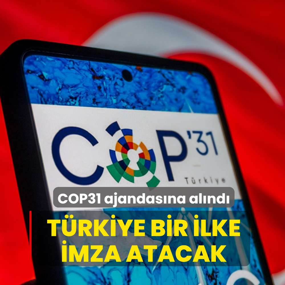 COP31 ajandas�na al�nd�! T�rkiye bir ilke imza atacak