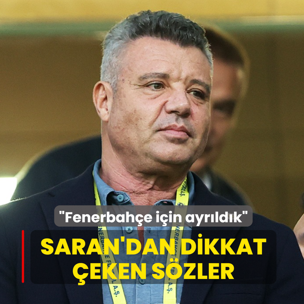 Sadettin Saran'dan dikkat �eken s�zler! �Fenerbah�e i�in ayr�ld�k�