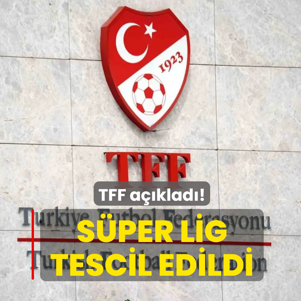 TFF a��klad�! S�per Lig tescil edildi