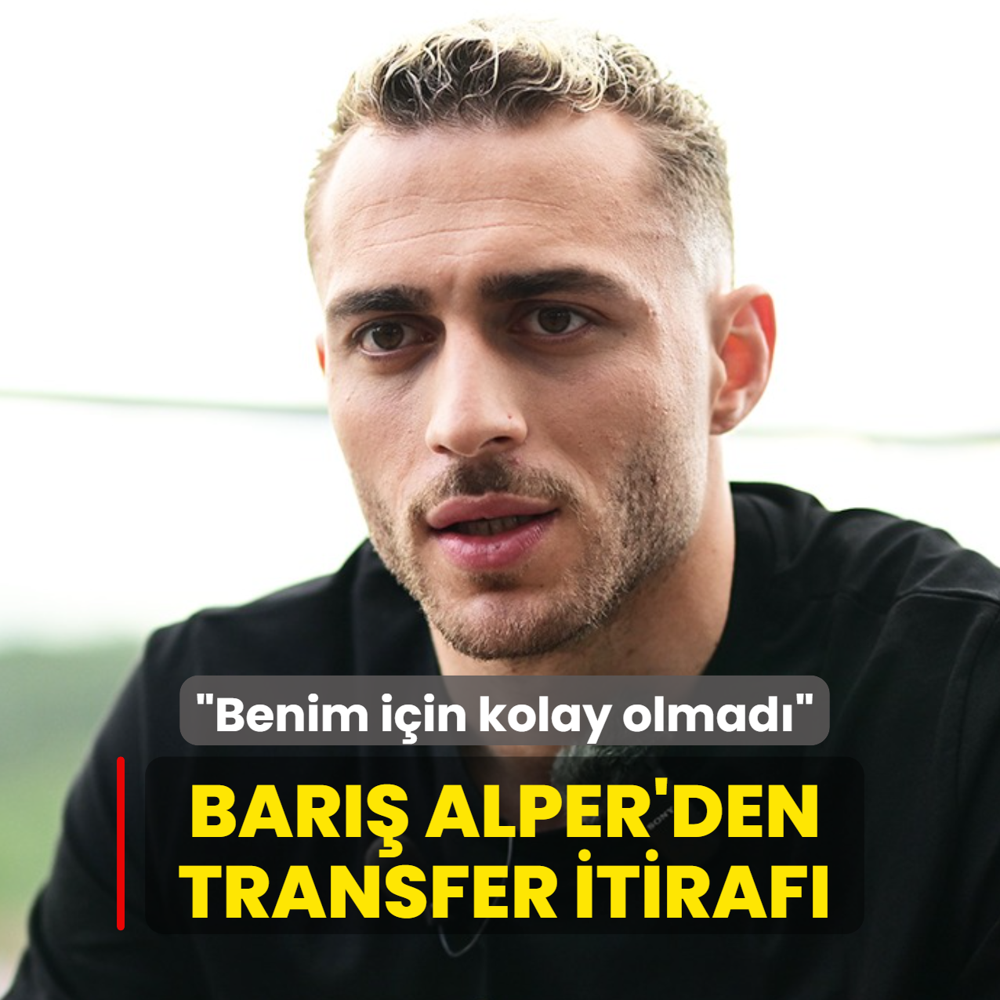 Bar�� Alper Y�lmaz'dan transfer itiraf�! �Benim i�in kolay olmad��