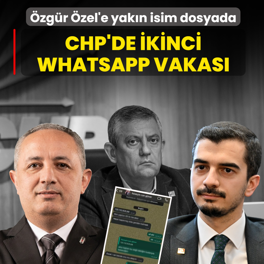 CHP'de bir Whatsapp vakas� daha! �zel'in adamlar� dosyaya girdi