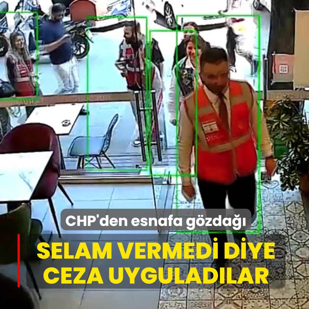 CHP'den esnafa g�zda��... Selam vermedi diye ceza uygulad�lar