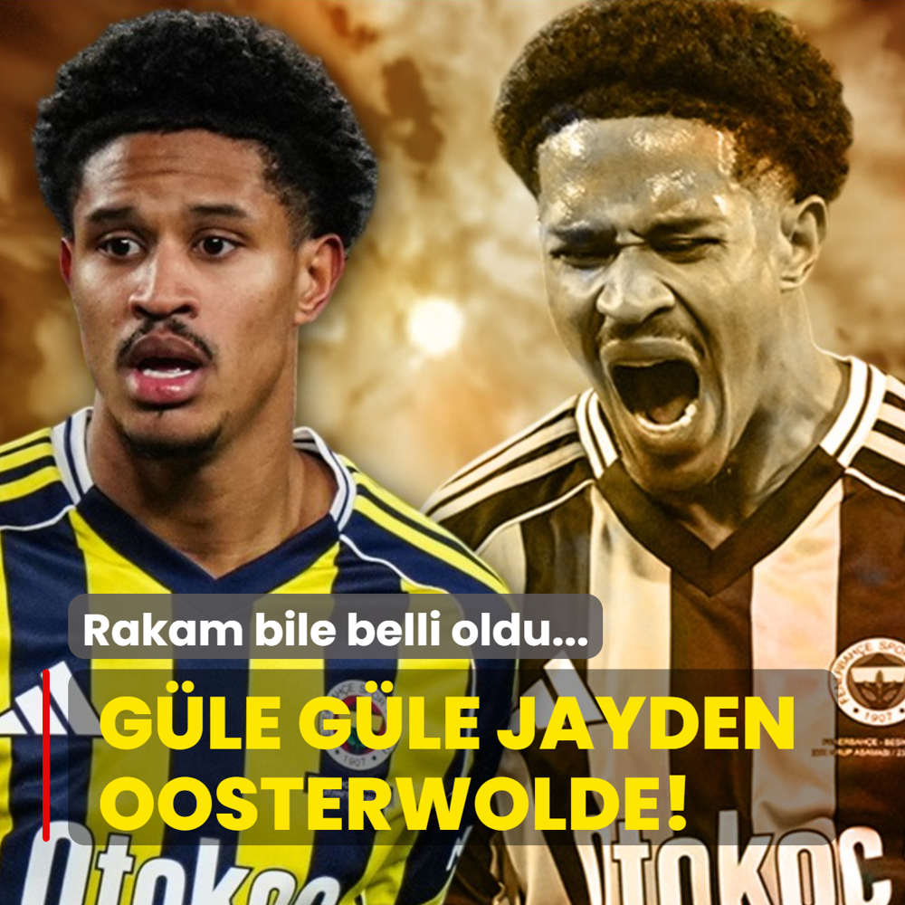 G�le g�le Jayden Oosterwolde! Rakam bile belli oldu...