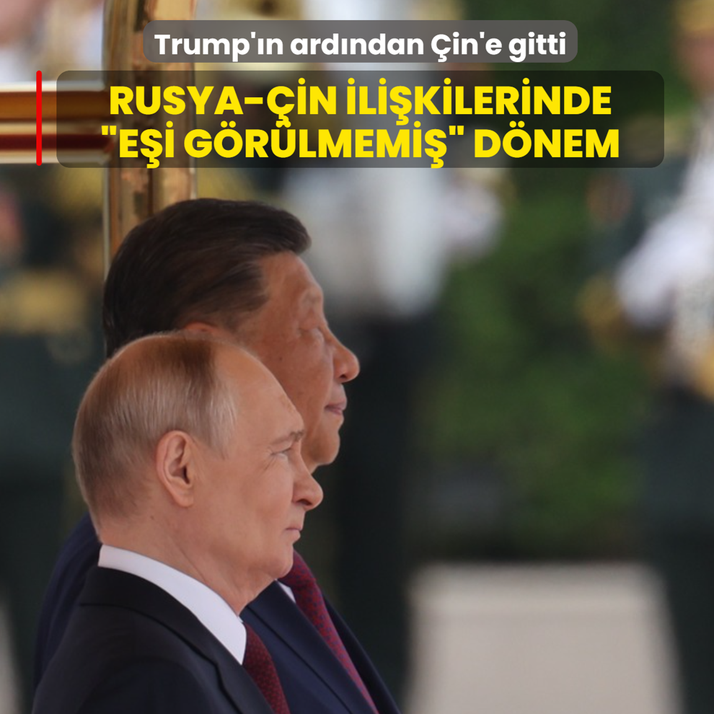 Putin, Trump'�n ard�ndan �in'e gitti! Rusya-�in ili�kilerinde �e�i g�r�lmemi�� d�nem