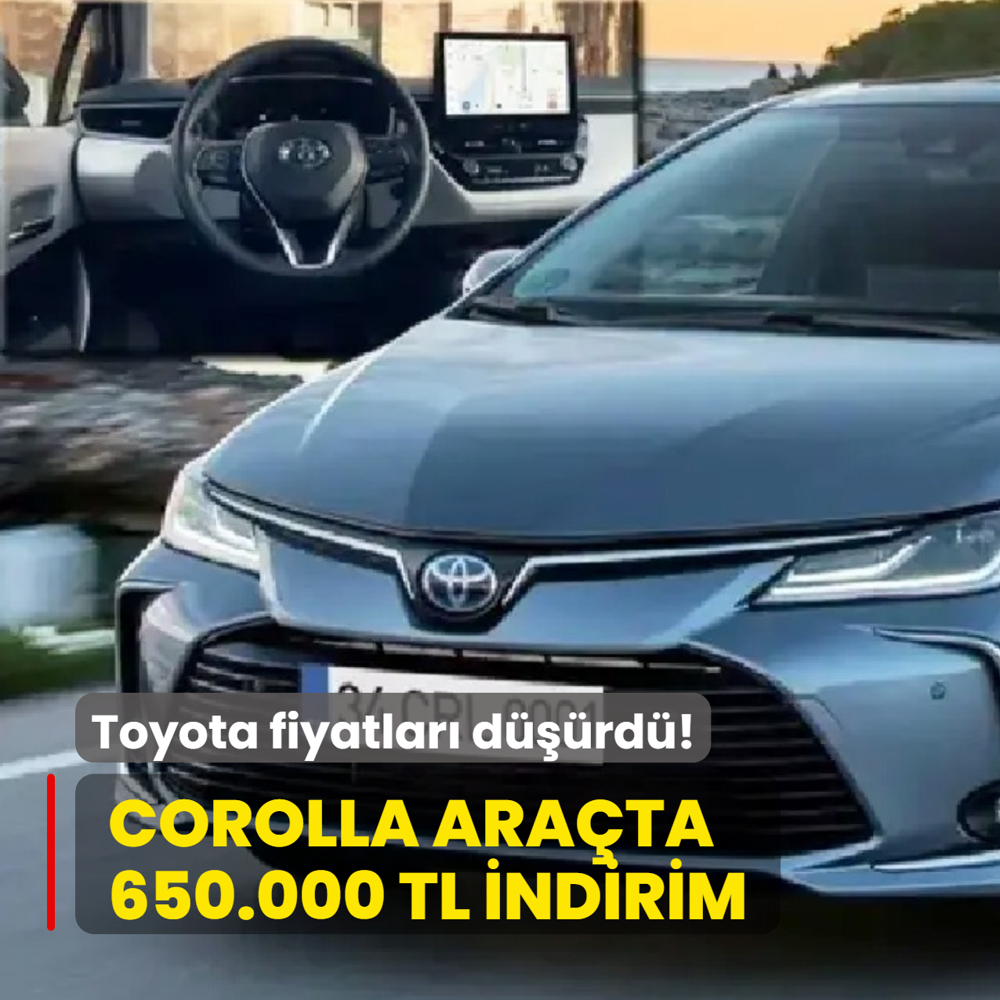 Toyota fiyatlar� d���rd�: Corolla Sedan ara�ta tam 650.000 TL indirim! ��te g�ncel fiyat listesi...