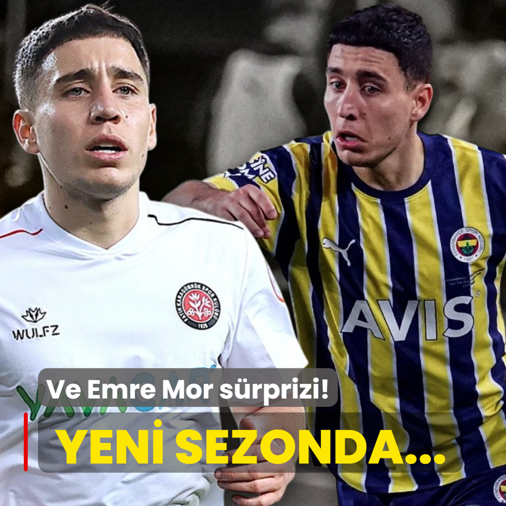 Ve Emre Mor s�rprizi! Yeni sezonda...