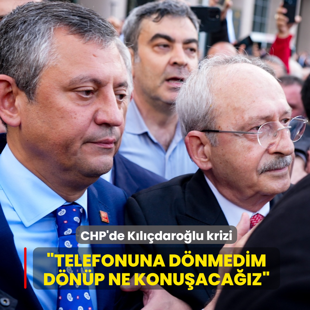 CHP'de K�l��daro�lu krizi... �Telefonuna d�nmedim, d�n�p ne konu�aca��z�