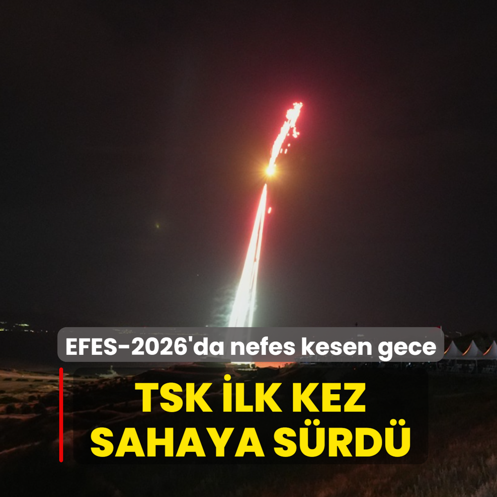 EFES-2026'da nefes kesen gece: TSK ilk kez sahaya s�rd�