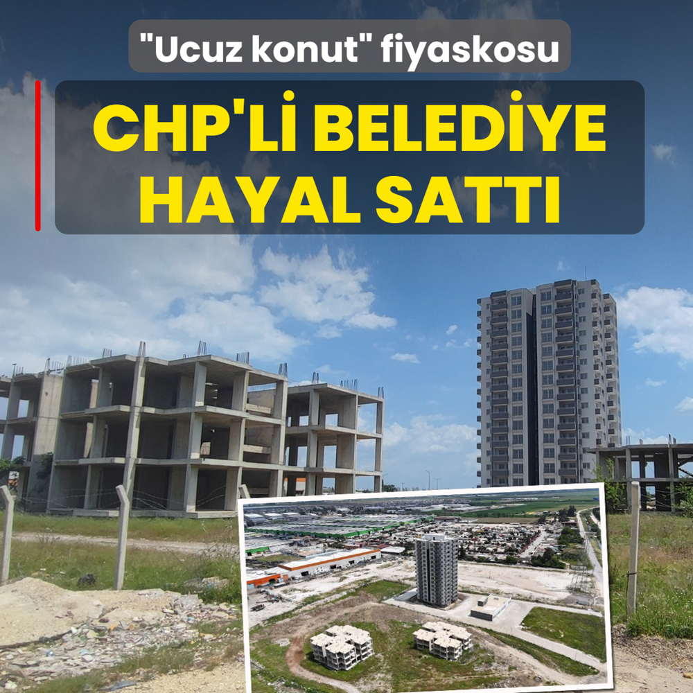 �Ucuz konut� fiyaskosu! CHP'li belediye hayal satt�