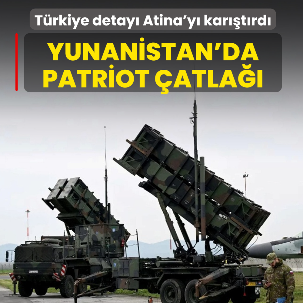 Yunanistan'da Patriot �atla��! T�rkiye detay� Atina'y� kar��t�rd�