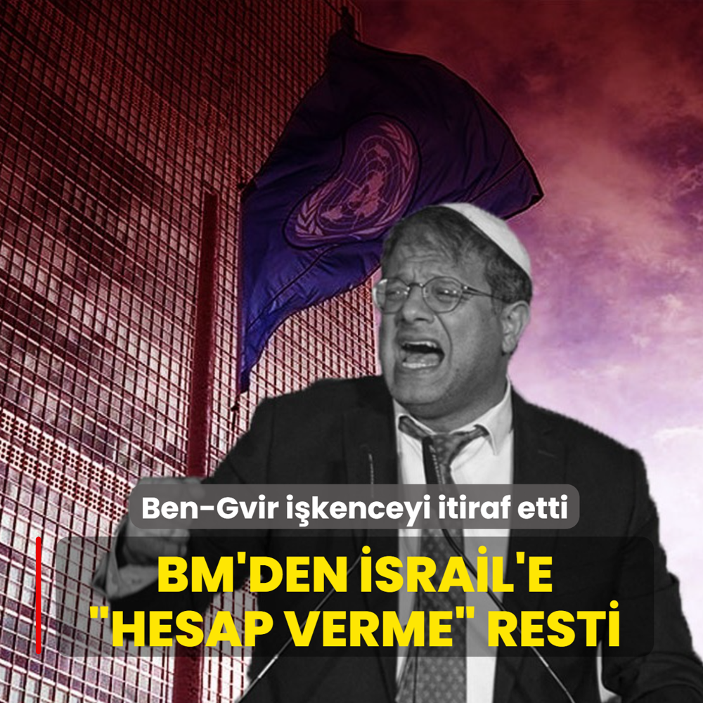 ��kenceyi fa�ist bakan Ben-Gvir itiraf etti: BM'den �srail'e �hesap verme� �a�r�s�