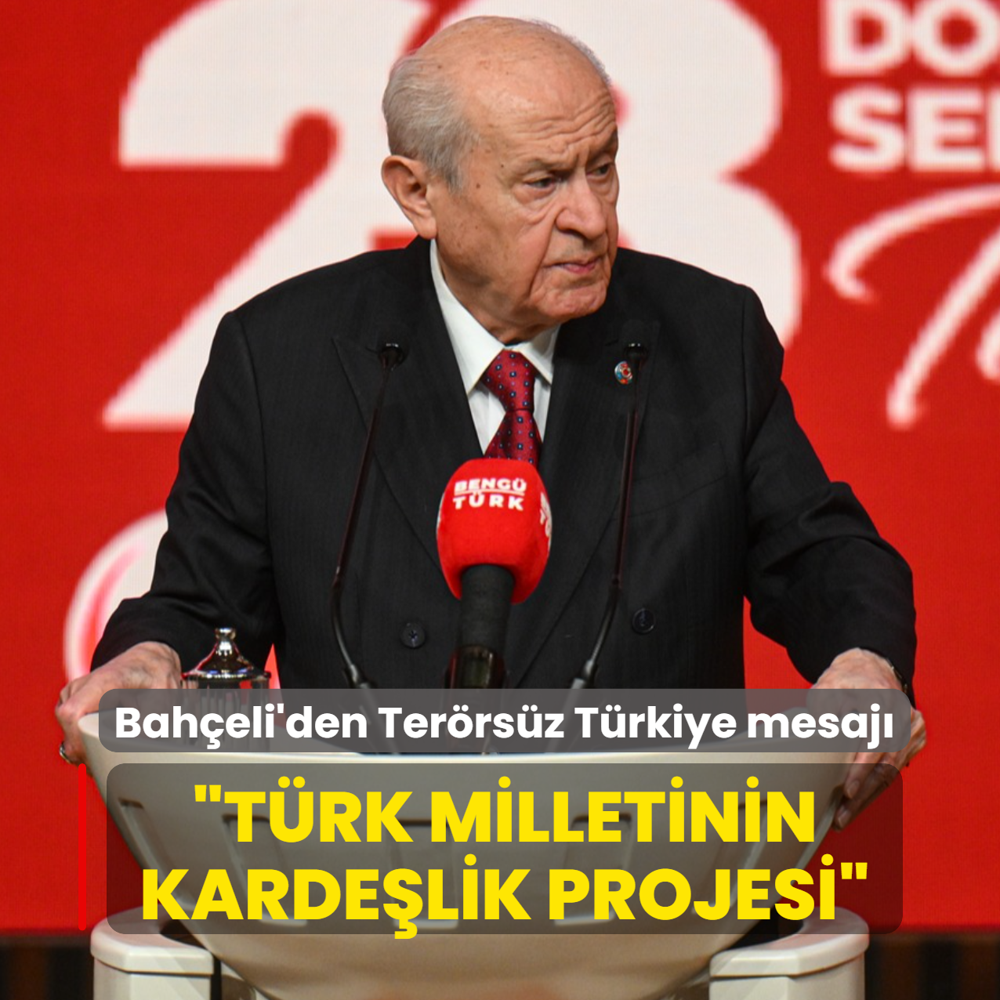 Devlet Bah�eli'den Ter�rs�z T�rkiye mesaj�: T�rk milletinin karde�lik projesidir