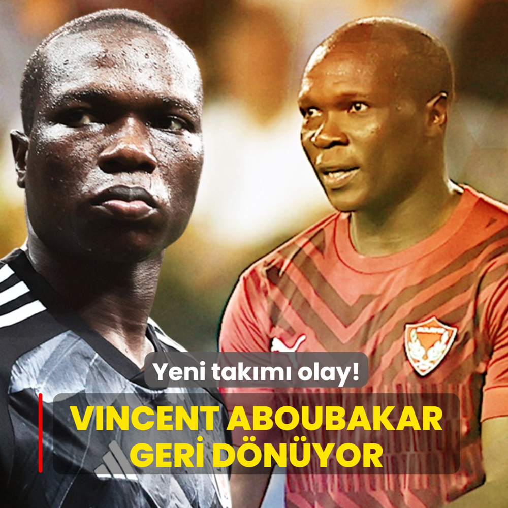 Yeni tak�m� olay! Vincent Aboubakar geri d�n�yor