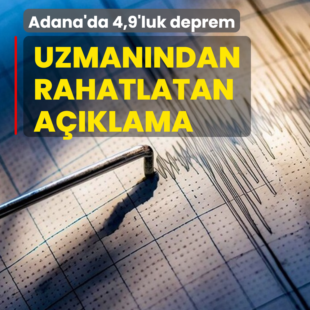 Adana'da 4,9'luk deprem! Uzman�ndan rahatlatan a��klama