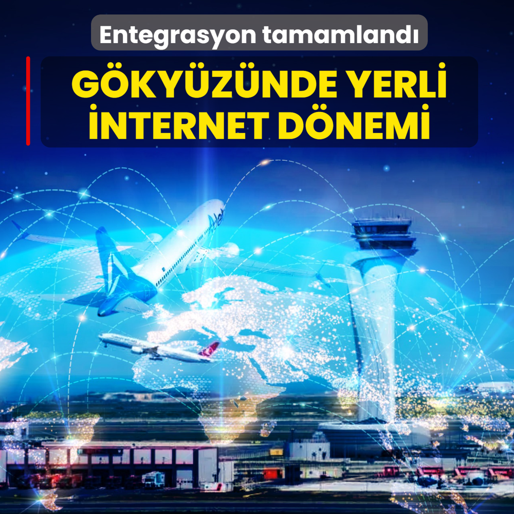 G�ky�z�nde yerli internet d�nemi! Entegrasyon tamamland�