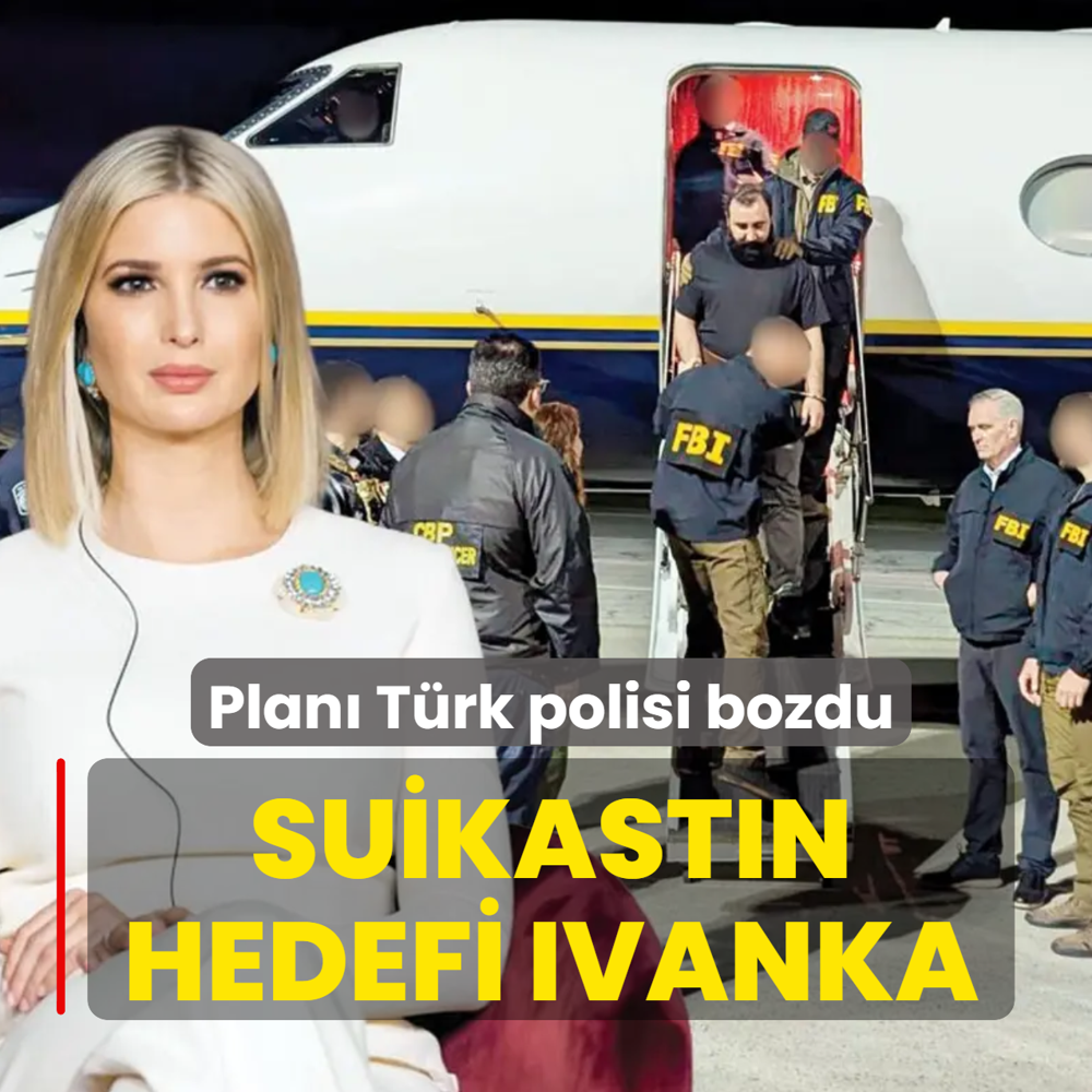 Hizbullah �yesinin Ivanka Trump plan� T�rkiye'de bozuldu: K�sk�vrak yakaland�