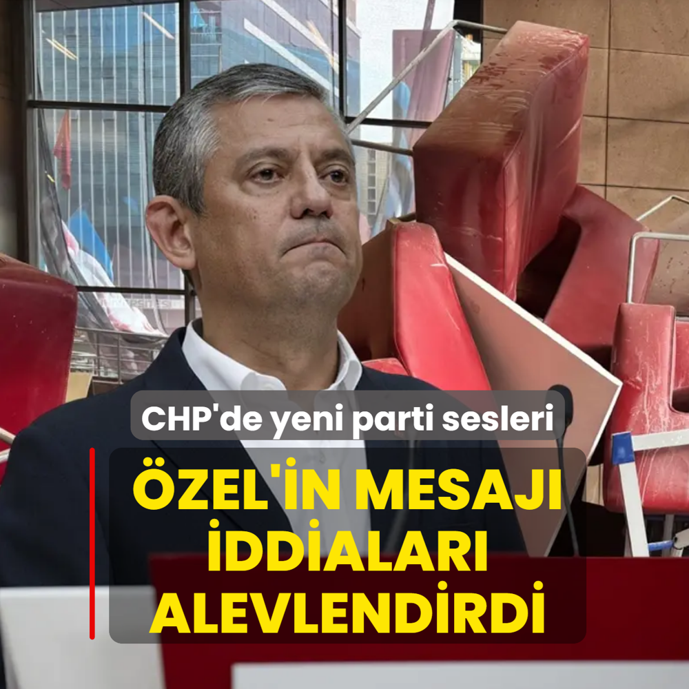 CHP koridorlar�nda yeni parti sesleri: �zel'in mesaj� iddialar� alevlendirdi