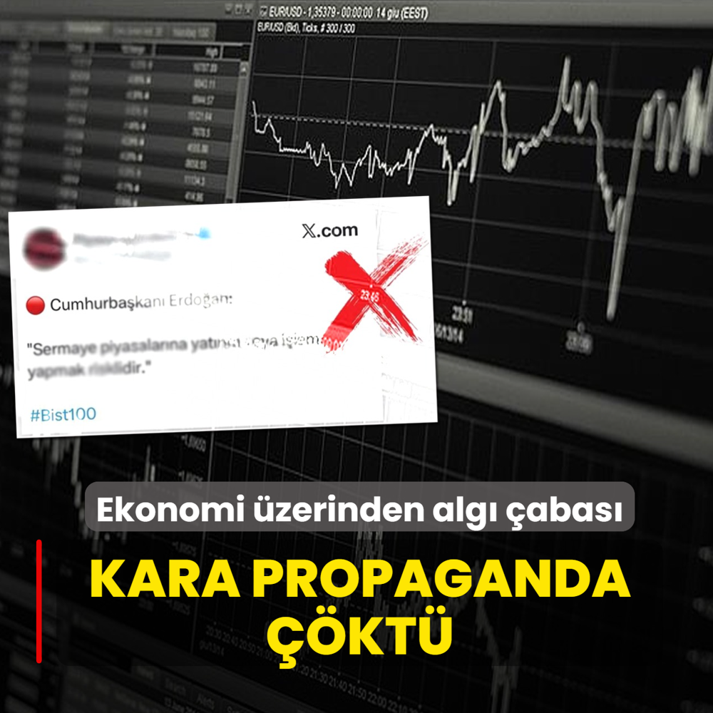 Ekonomi �zerinden alg� �abas�! Kara propaganda ��kt�