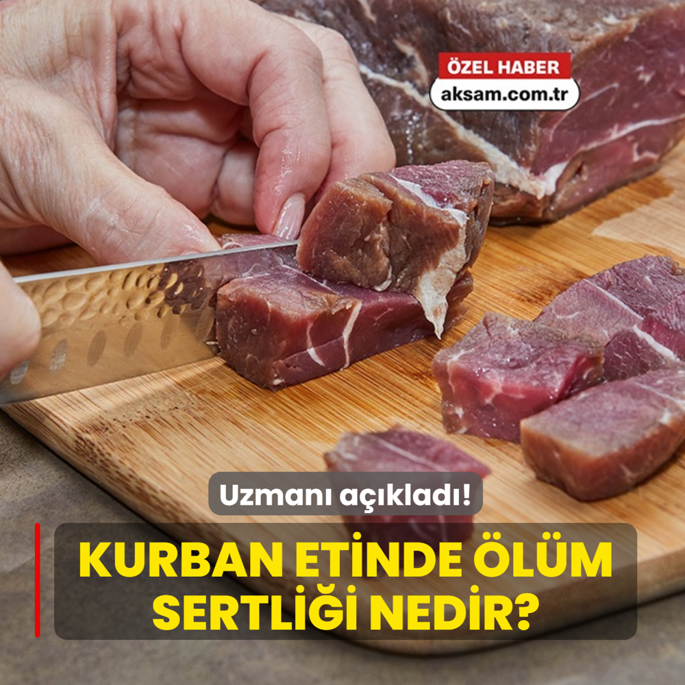 Kurban etinde �l�m sertli�i nedir? Et kesilir kesilmez yenirse ne olur? Uzman� a��klad�