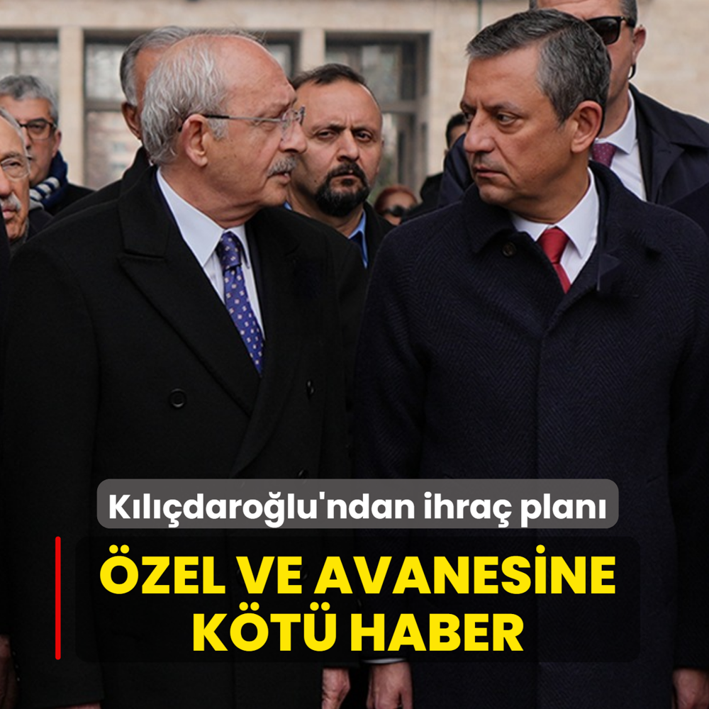�zel ve avanesine k�t� haber! K�l��daro�lu'ndan ihra� plan�