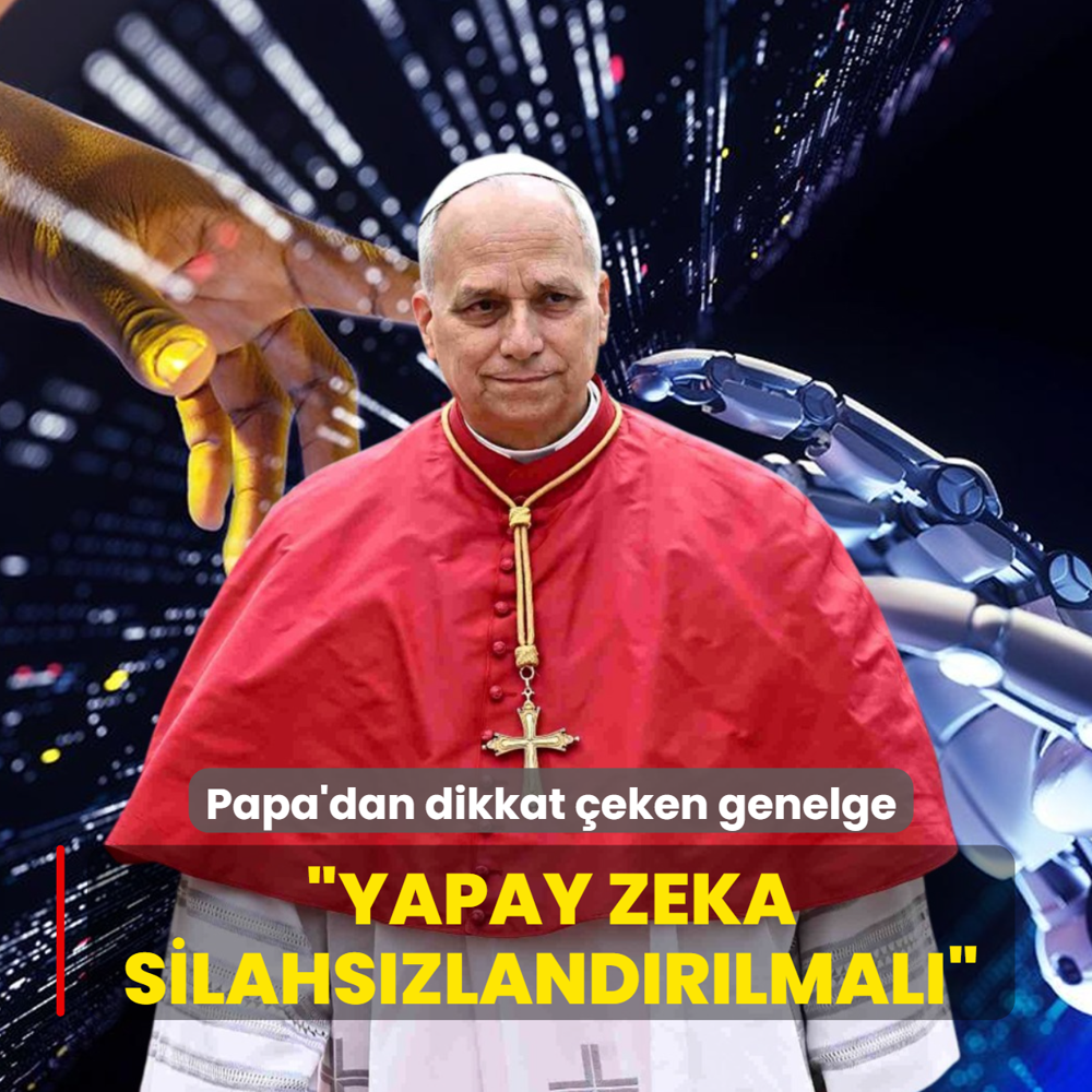 Papa'dan dikkat �eken genelge: Yapay zeka silahs�zland�r�lmal�