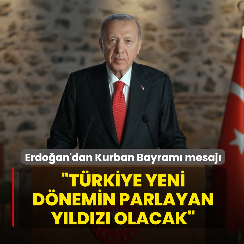 Ba�kan Erdo�an'dan Kurban Bayram� mesaj�:  T�rkiye yeni d�nemin parlayan y�ld�z� olacak