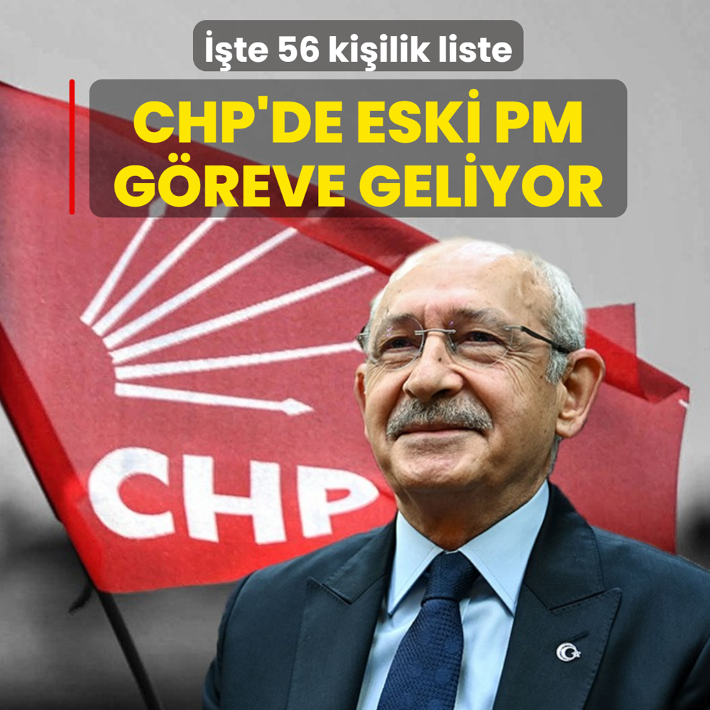 CHP'de eski PM g�reve geliyor: ��te 56 ki�ilik liste