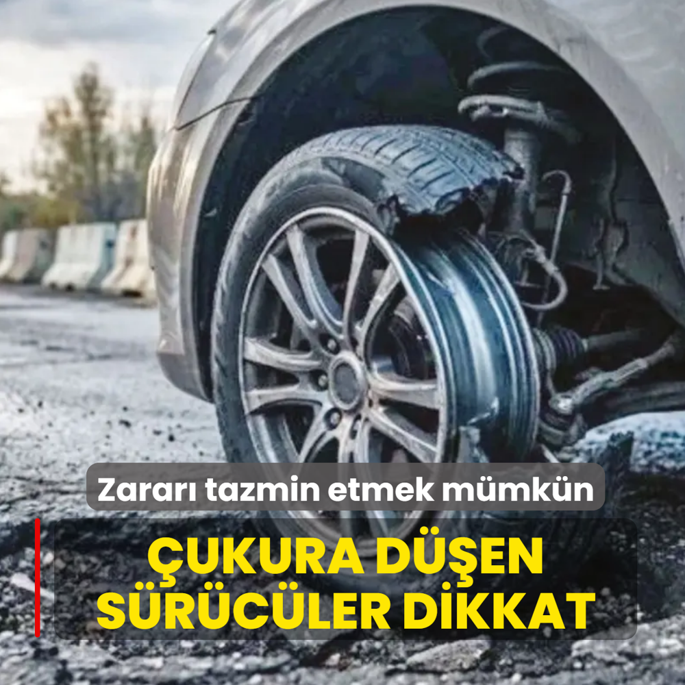 �ukura d��en s�r�c�ler dikkat! Zarar� tazmin etmek m�mk�n