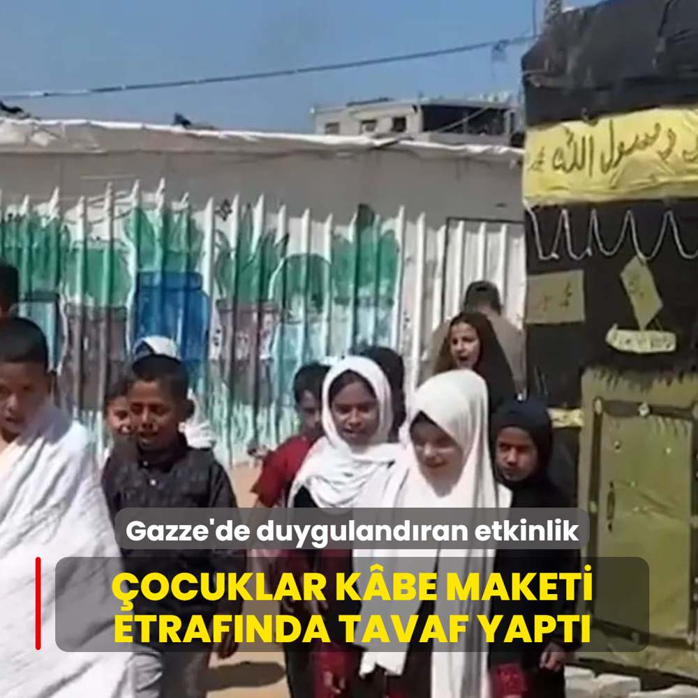 Gazze'de duyguland�ran etkinlik: �ocuklar K�be maketi etraf�nda tavaf yapt�