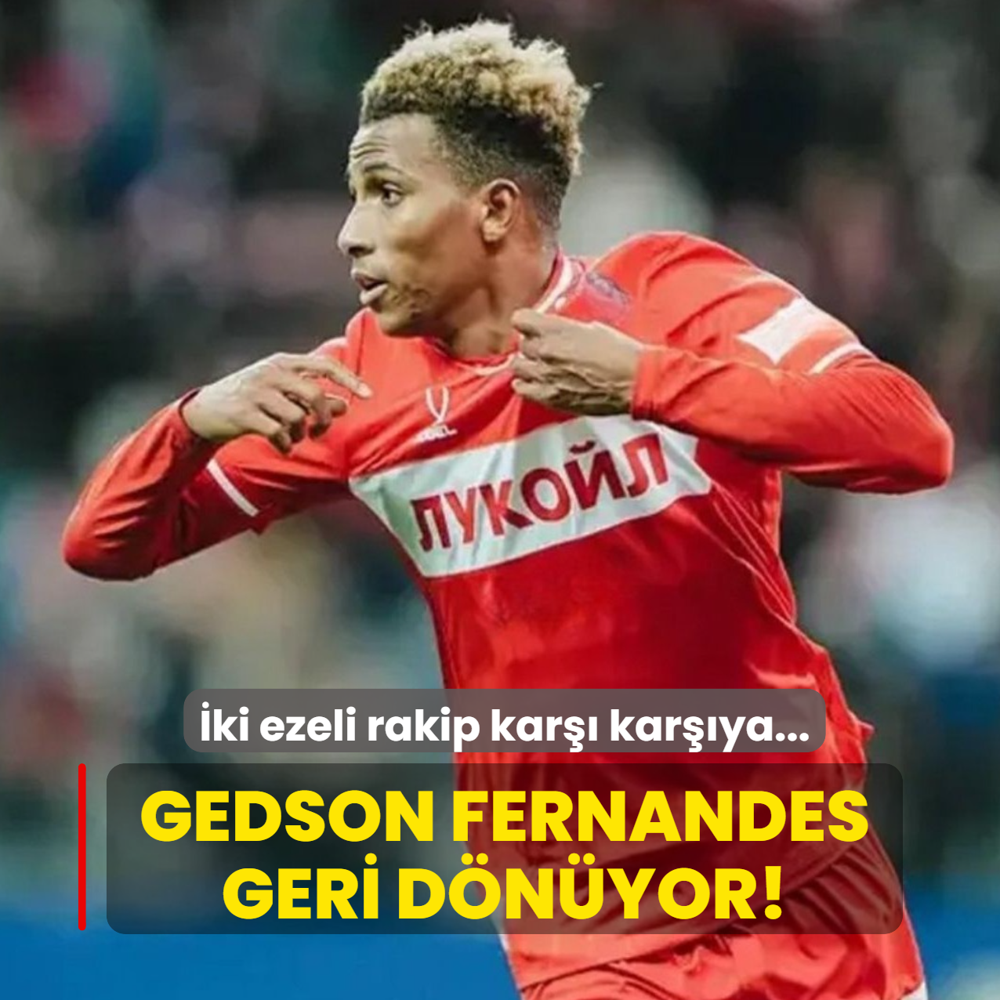 Gedson Fernandes geri d�n�yor! �ki ezeli rakip kar�� kar��ya...
