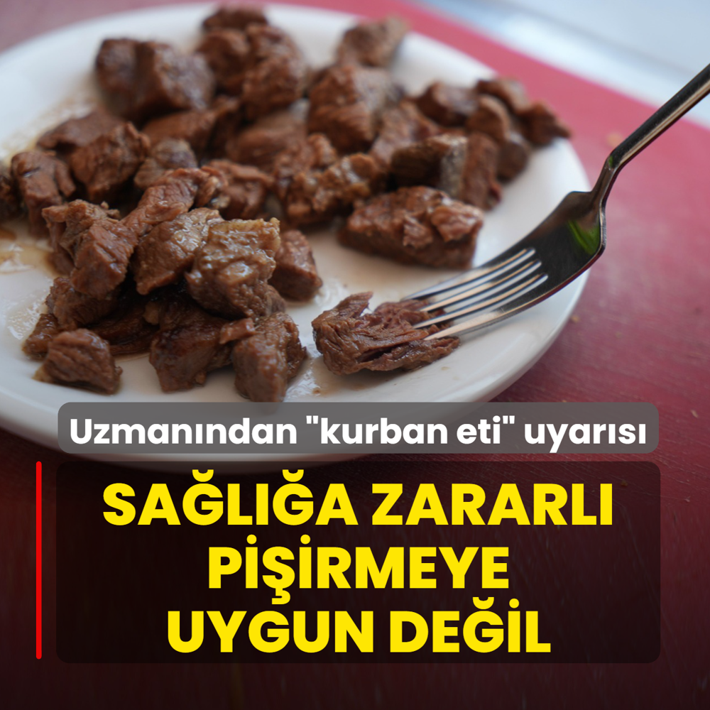 Uzman�ndan �kurban eti� uyar�s�! Sa�l��a zararl� pi�irmeye uygun de�il