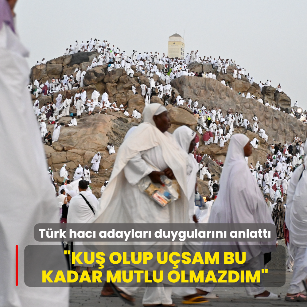 T�rk hac� adaylar� duygular�n� anlatt�... �Ku� olup u�sam bu kadar mutlu olmazd�m�