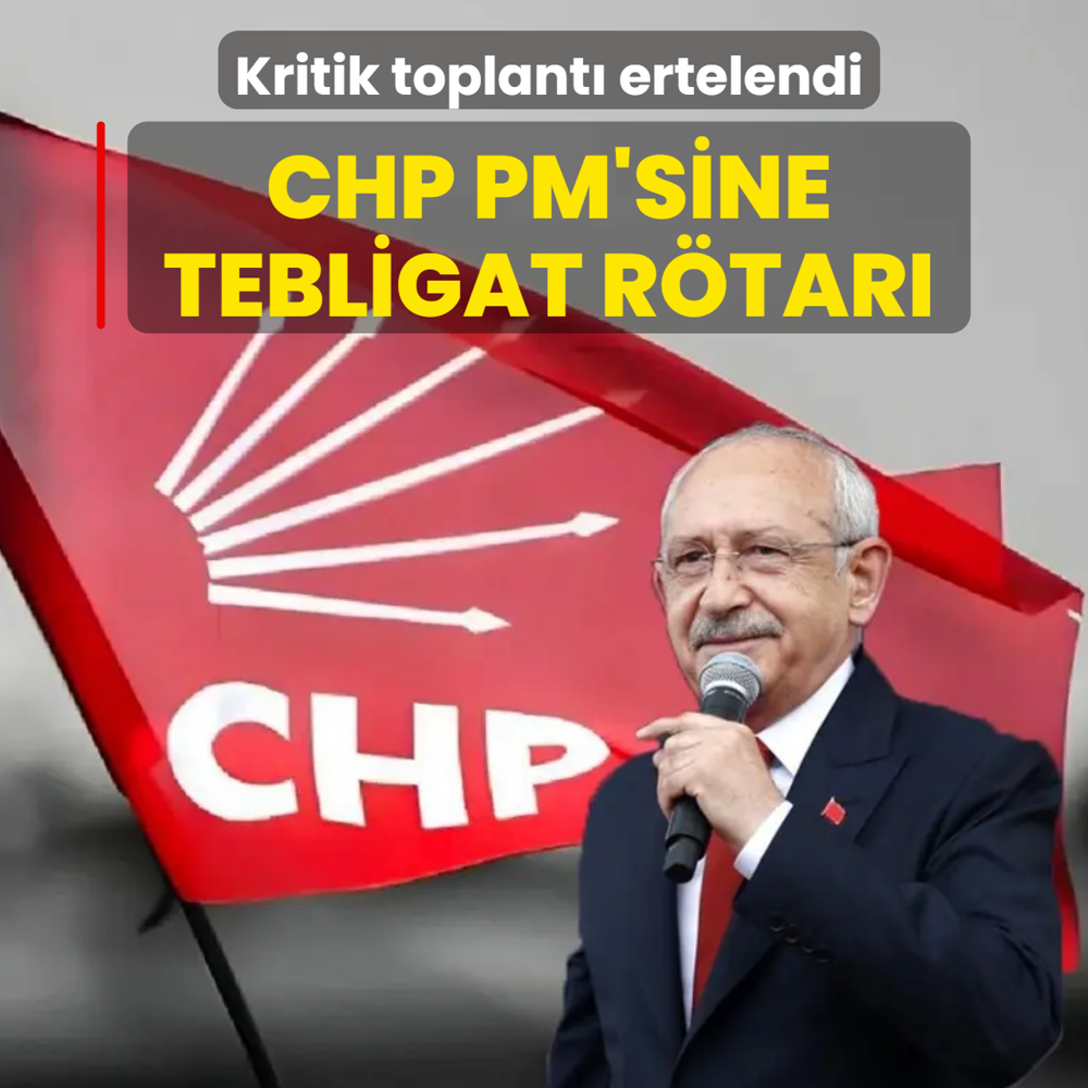 Kritik toplant� ertelendi! CHP PM'sine tebligat r�tar�