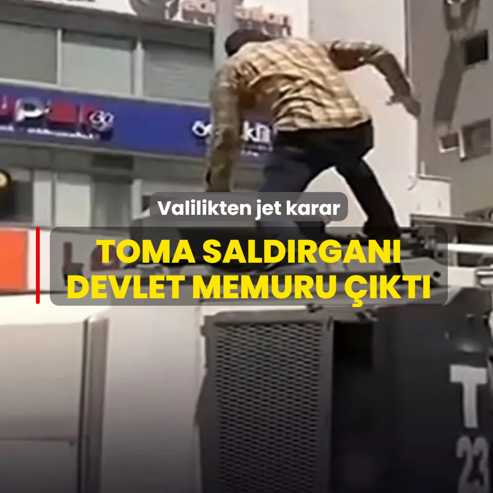 �zmir'deki TOMA sald�rgan� devlet memuru ��kt�! �stanbul Valili�i'nden jet karar