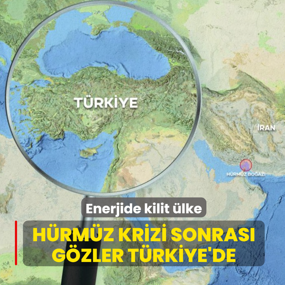 H�rm�z krizi sonras� g�zler T�rkiye'de: Enerjide kilit �lke