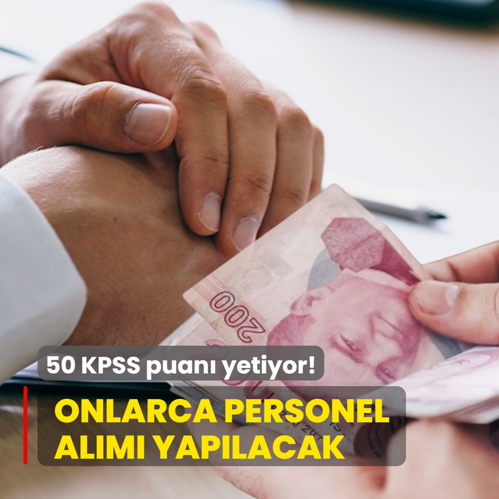 KPSS puan� 50 olan ya�ad�: Personel al�m� ilan� duyuruldu! Ba�vurular ba�lad�...
