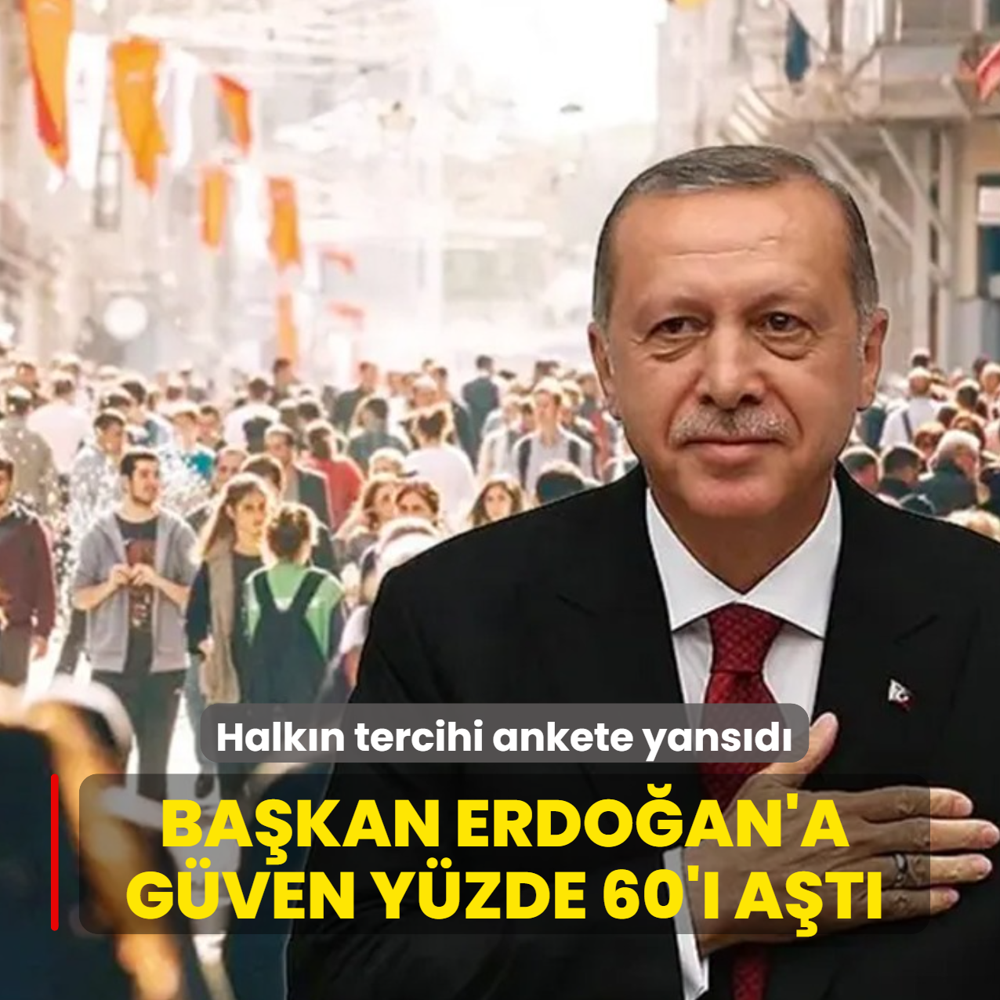 Ba�kan Erdo�an'a g�ven y�zde 60'� a�t�